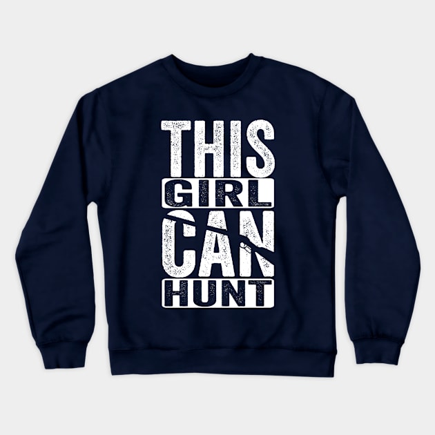 This Girl Can Hunt Crewneck Sweatshirt by Horisondesignz